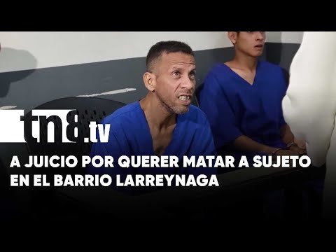 Irá a juicio por querer matar a cuchilladas a sujeto en el barrio Larreynaga, Managua