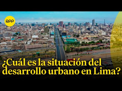 ¿Cómo mejorar el desarrollo urbano en Lima?