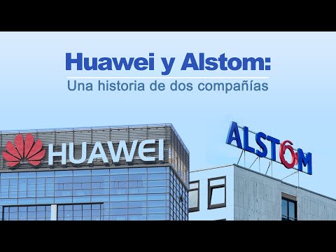 Huawei y Alstom: Una historia de dos compañías
