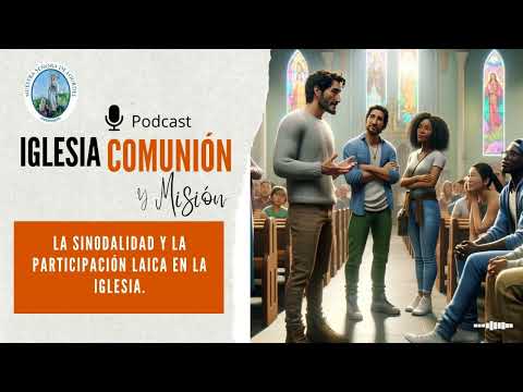 Escuchando al Pueblo: La Sinodalidad y la Participación Laica en la Iglesia.