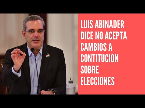 Luis Abinader aclara no aceptará cambios sobre elección presidencial en diálogo nacional