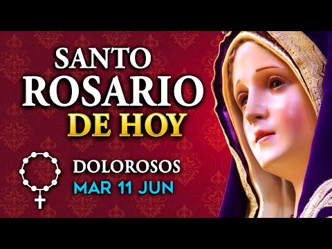 ROSARIO de HOY Misterios Dolorosos del Santo Rosario - martes 11 de Junio  2024