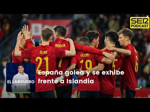 El Larguero | España golea y se exhibe frente a Islandia