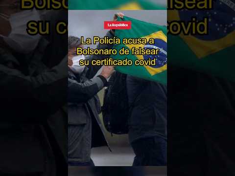 La Policía acusa a BOLSONARO de falsear su certificado COVID #shorts