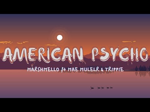 Marshmello - American Psycho (Lyrics) ft Mae Muller & Trippie Redd