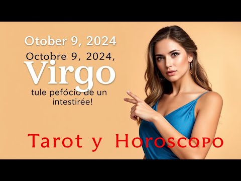 Virgo hoy – Miércoles 9 de Octubre del 2024