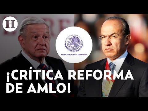 “Habrá una muerte anunciada de la República” Felipe Calderón alerta sobre reforma al PJ