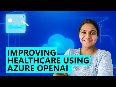 Improving Healthcare Using Azure OpenAI