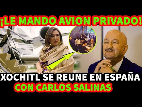 LA REUNION SECRETA DE XOCHITL GALVEZ CON CARLOS SALINAS EN ESPAÑA