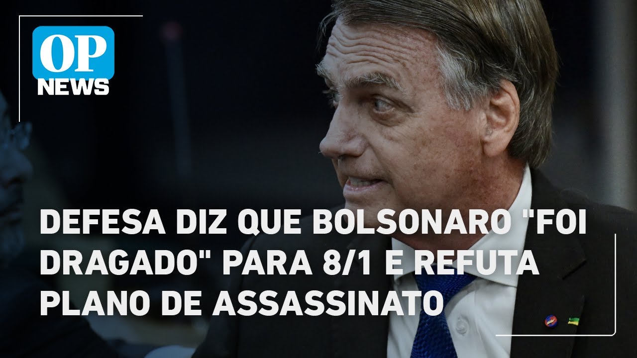 Defesa diz que Bolsonaro foi dragado para 81 e refuta plano de assassinato | O POVO News
