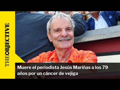 Muere el periodista Jesu?s Marin?as a los 79 an?os por un ca?ncer de vejiga