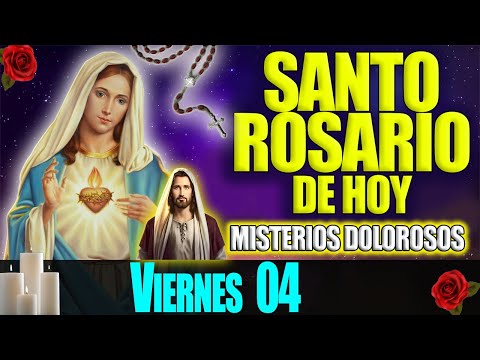 El Santo Rosario de Hoy Viernes 04 de Agosto de 2022 - Misterios Dolorosos - Oración Católica de Hoy