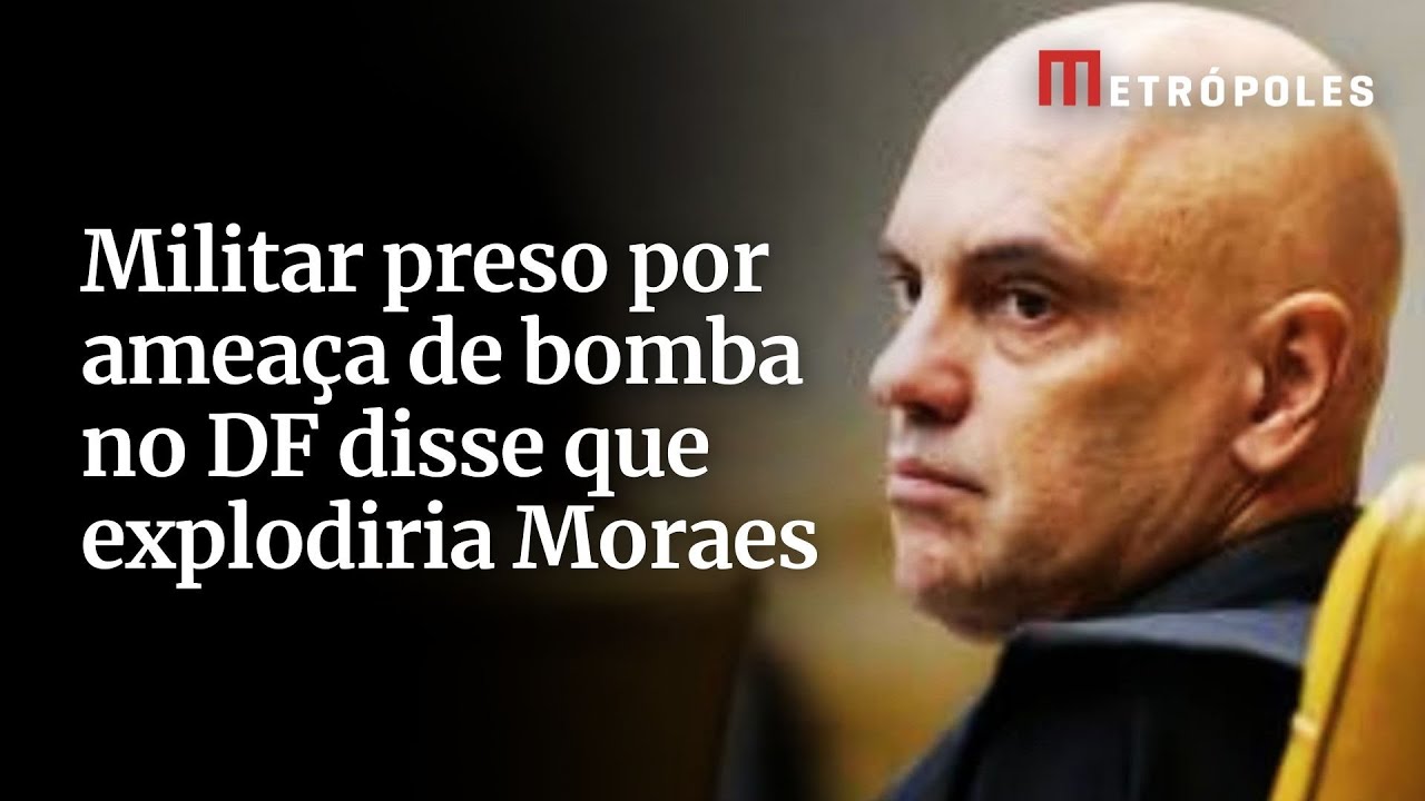 Militar preso por ameaça de bomba no DF disse que explodiria Moraes