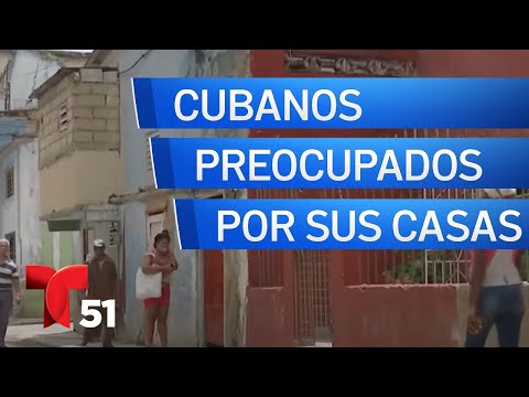 Cubanos preocupados por sus propiedades en la isla