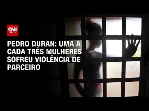 Pedro Duran: Uma a cada três mulheres sofreu violência de parceiro | CNN NOVO DIA