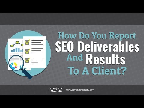 How Do You Report SEO Deliverables And Results To The Client