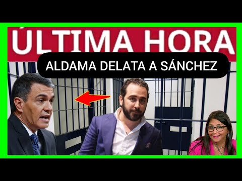 #ÚLTIMAHORA - ALDAMA DESDE LA CÁRCEL DELATA A SÁNCHEZ