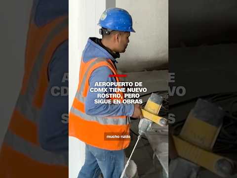 Aeropuerto de CDMX tiene nuevo rostro, pero sigue en obras