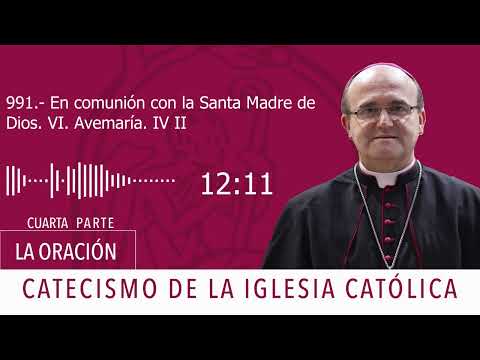 Catecismo 2677. En comunión con la Santa Madre de Dios VI. Avemaría IV