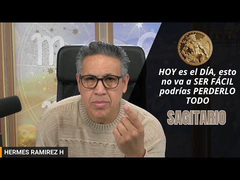 SAGITARIO: HOY es el DÍA, esto no va a SER FÁCIL podrías PERDERLO TODO de la NOCHE a la MAÑANA.