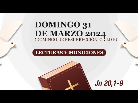 Lecturas y Moniciones. Domingo 31 de marzo 2024, Solemnidad de la Resurrección del Señor, ciclo B