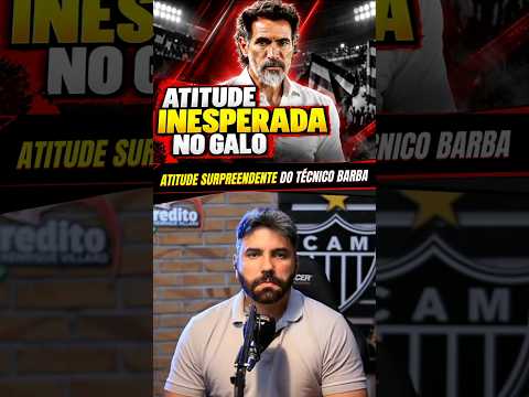 🔴 ATITUDE SURPREENDENTE DO TÉCNICO BARBA NO ATLÉTICO #galo #atleticomg #atléticomg #shorts