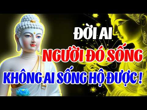 Lời Phật Dạy: Đời Ai Người Ấy Sống – Đừng Đợi Ai Hiểu, Không Ai Sống Thay Cuộc Đời Bạn