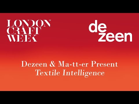 Live talk on textile intelligence with Ma-tt-er for London Craft Week | Talks | Dezeen