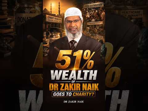 51% Wealth Of Dr Zakir Naik Goes To Charity?! - Dr Zakir Naik