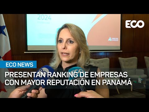 Presentan ranking de las empresas con mayor reputación en Panamá | #EcoNews