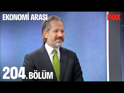 Ekonomi Arası 204. Bölüm