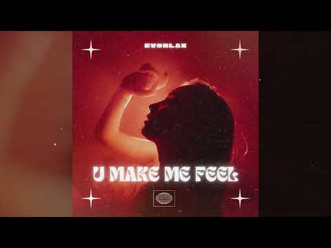 EVONLAX - U Make Me Feel (Official Audio)