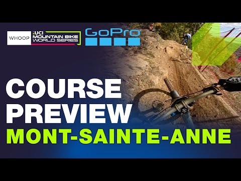 DH Course Preview | Mont-Sainte-Anne UCI Downhill World Cup