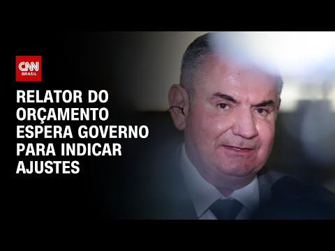 ​Orçamento: Relator espera governo para indicar ajustes | CNN ARENA