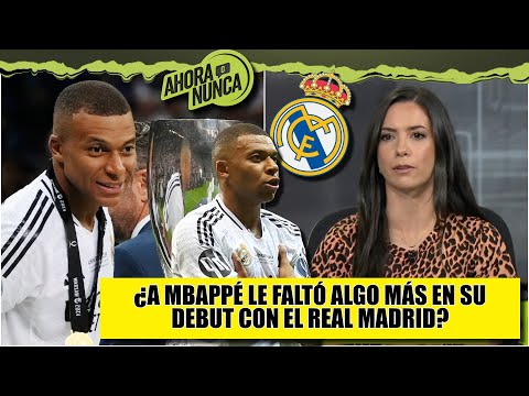 MBAPPÉ CUMPLIÓ con REAL MADRID al debutar con GOLAZO ¿Faltó algo más vs Atalanta? | Ahora o Nunca