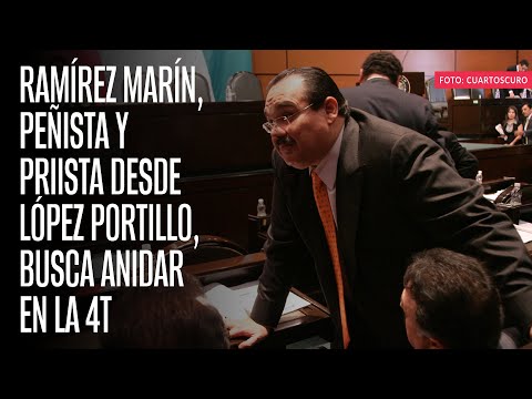 Ramírez Marín, peñista y priista desde López Portillo, busca anidar en la 4T