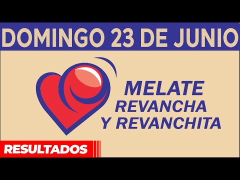 Resultado del sorteo de Melate, Revancha y Revanchita del Domingo 23 de Junio de del 2024.