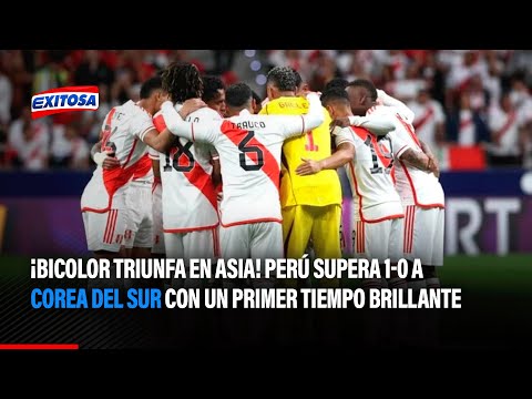 ¡Bicolor triunfa en Asia! Perú supera 1-0 a Corea del Sur con un primer tiempo brillante