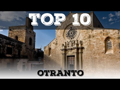Top 10 cosa vedere a Otranto e dintorni