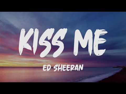 Ed Sheeran - Kiss Me (Lyrics)