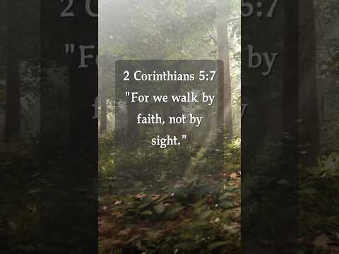 2 Corinthians 5:7 — Walk by Faith