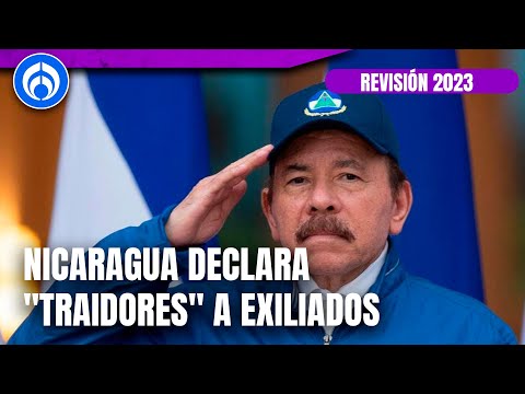 #Revisión2023 Daniel Ortega declaró traidores a la patria a 94 opositores exiliados