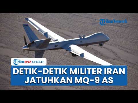 Detik-detik Iran Tembak Jatuh Drone MQ-9, Diklaim Jadi Pesawat Tak Berawak Paling Canggih AS
