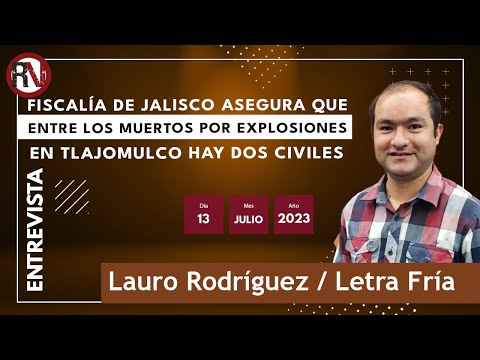 Fiscalía de Jalisco asegura que entre los muertos por explosiones en Tlajomulco hay dos civiles