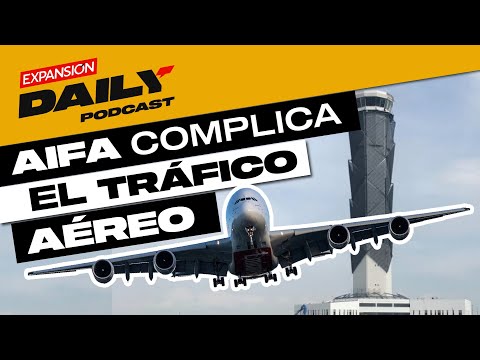 Pilotos ADVIERTEN RIESGOS por la OPERACIÓN del AIFA | EXPANSIÓN DAILY Podcast