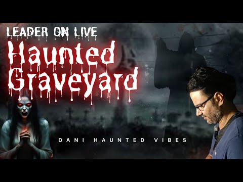 CHRISTIAN GRAVEYARD ME JINNAT KA SAYA DANI HAUNTED VIBES is live