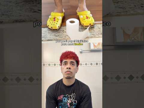 QUANDO EU PEÇO PAPEL HIGIÊNICO