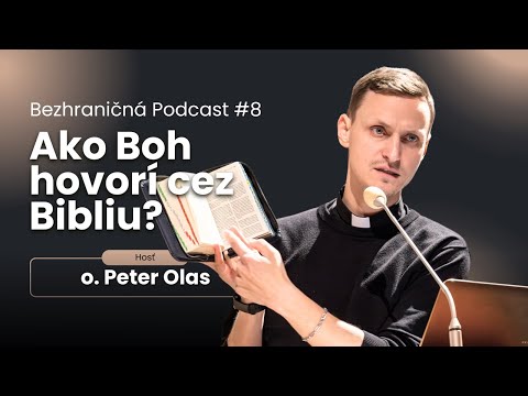 Ako Boh hovorí cez Bibliu? - o. Peter Olas | Bezhraničná Podcast #8