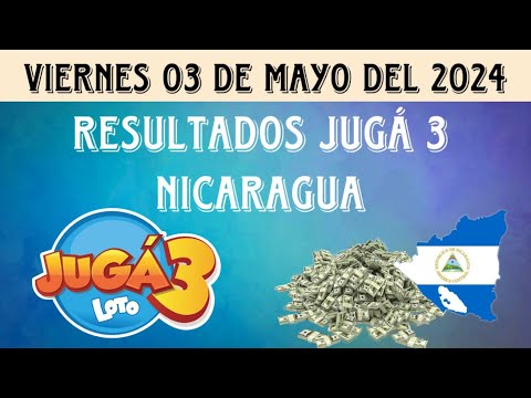 RESULTADOS JUGÁ 3 NICARAGUA DEL VIERNES 03 DE MAYO DEL 2024