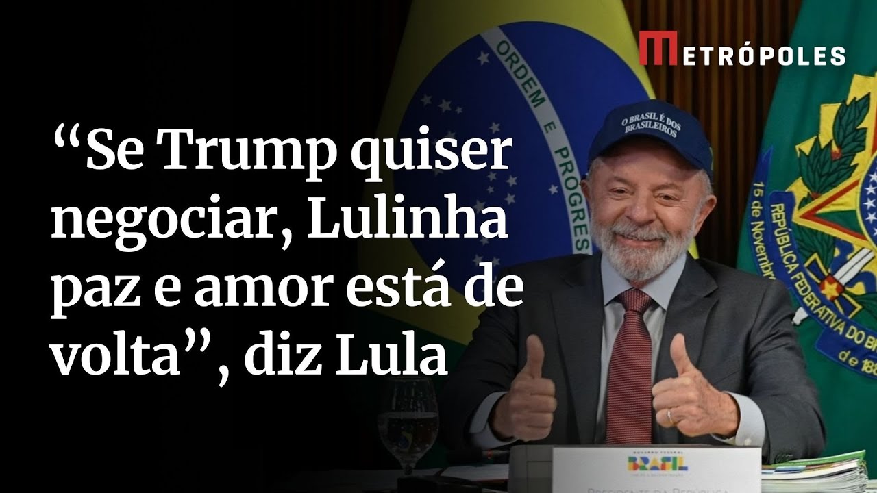 Se Trump quiser negociar Lulinha paz e amor está de volta diz Lula